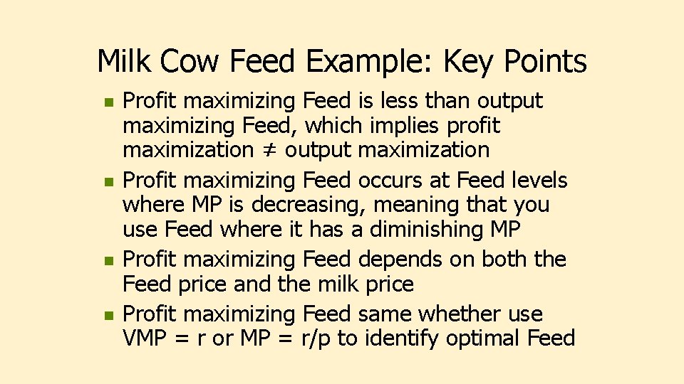 Milk Cow Feed Example: Key Points n n Profit maximizing Feed is less than