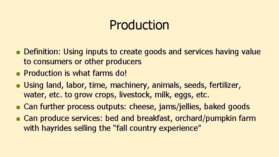 Production n n Definition: Using inputs to create goods and services having value to