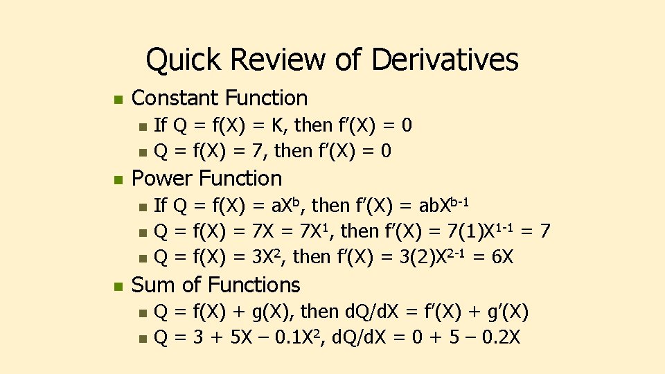 Quick Review of Derivatives n Constant Function n Power Function n n If Q