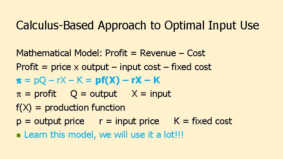 Calculus-Based Approach to Optimal Input Use Mathematical Model: Profit = Revenue – Cost Profit