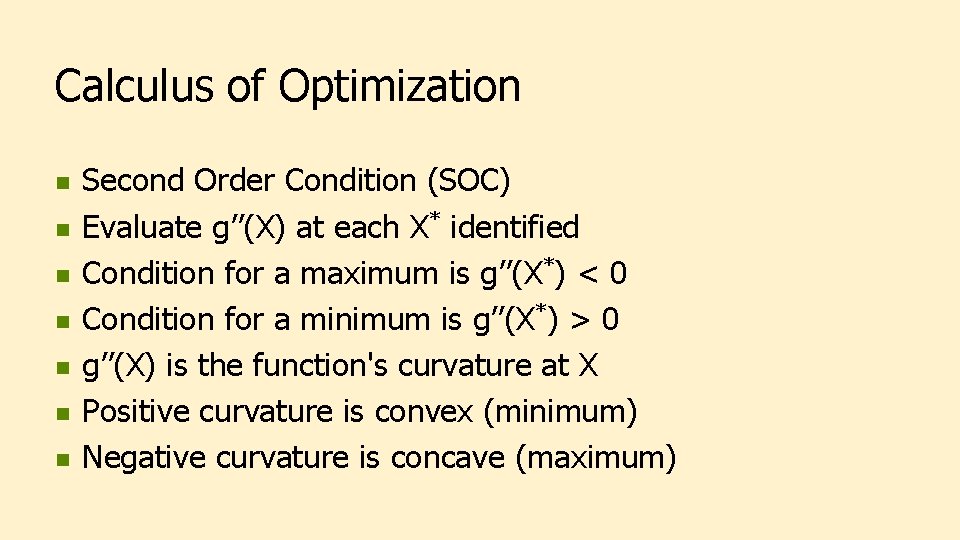 Calculus of Optimization n n n Second Order Condition (SOC) Evaluate g’’(X) at each