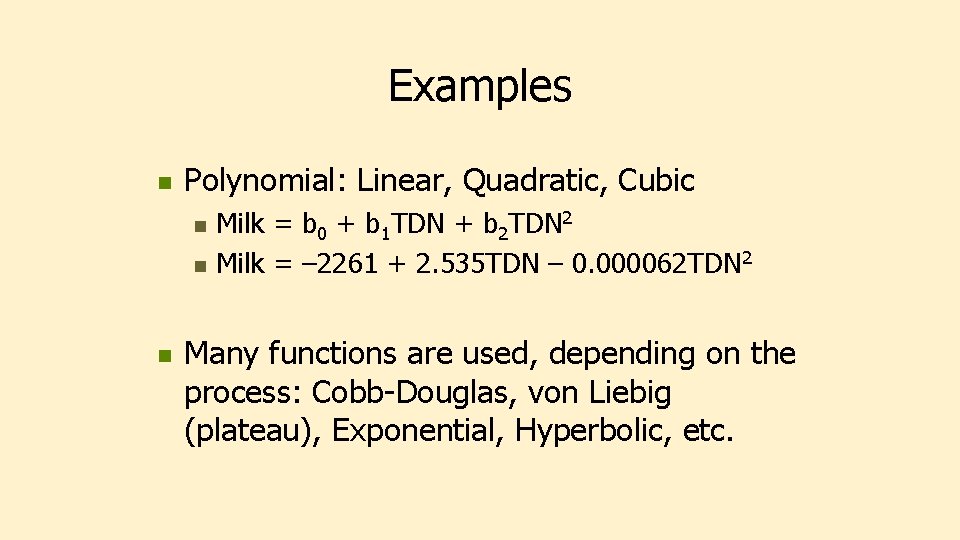 Examples n Polynomial: Linear, Quadratic, Cubic n n n Milk = b 0 +