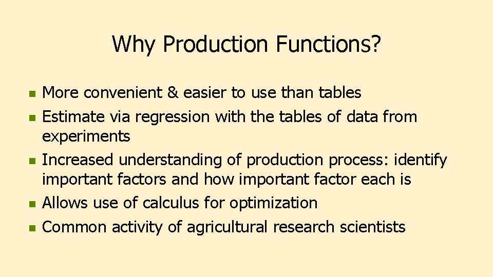 Why Production Functions? n n n More convenient & easier to use than tables