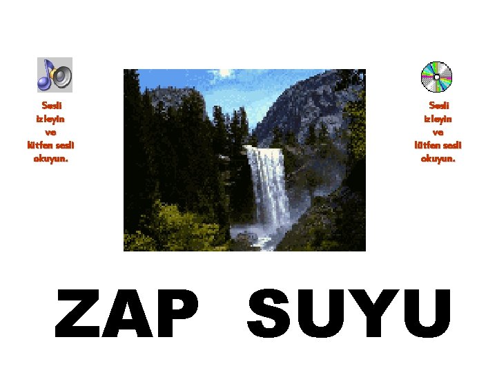 Sesli izleyin ve lütfen sesli okuyun. ZAP SUYU 