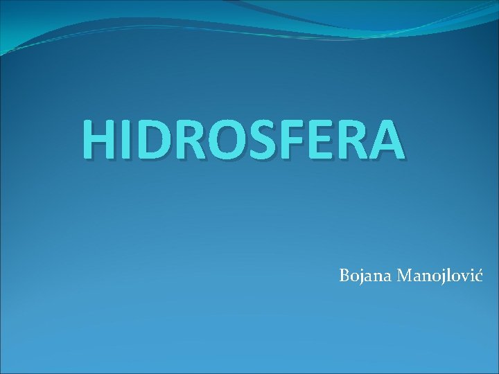 HIDROSFERA Bojana Manojlović 