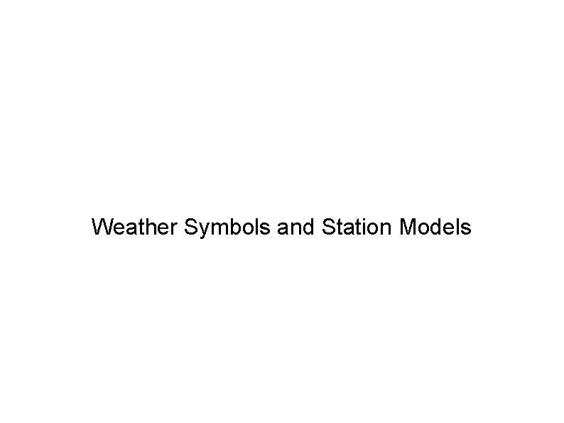 Weather Symbols and Station Models 