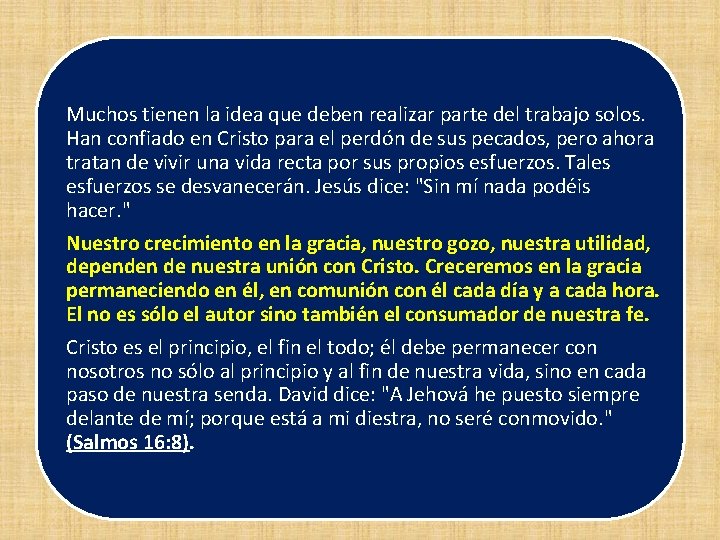 Muchos tienen la idea que deben realizar parte del trabajo solos. Han confiado en