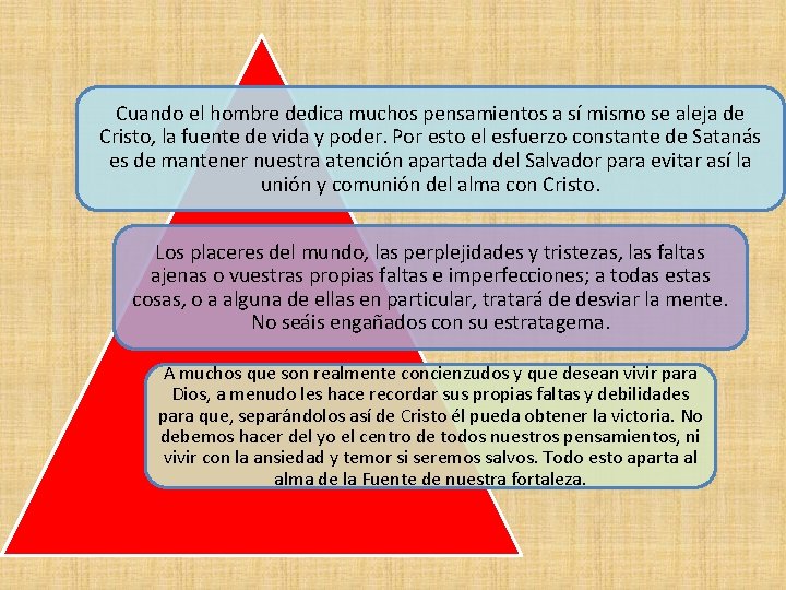 Cuando el hombre dedica muchos pensamientos a sí mismo se aleja de Cristo, la