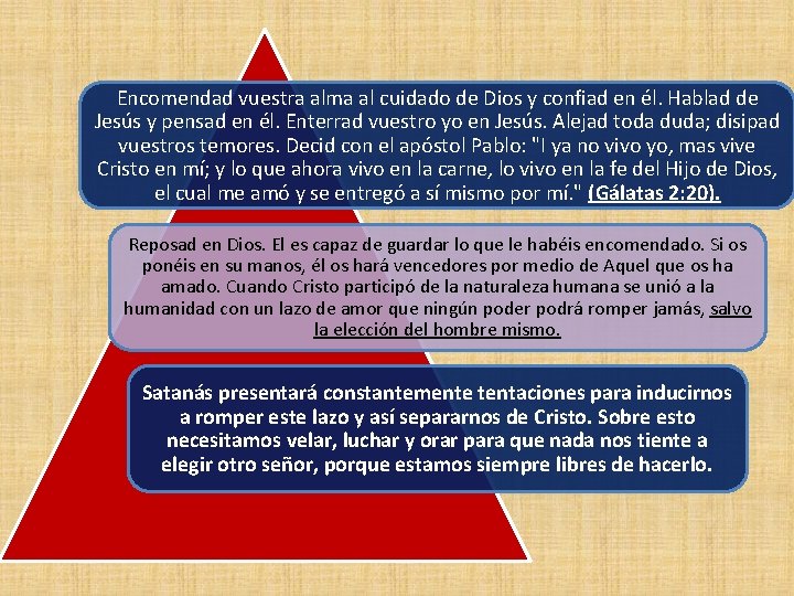 Encomendad vuestra alma al cuidado de Dios y confiad en él. Hablad de Jesús