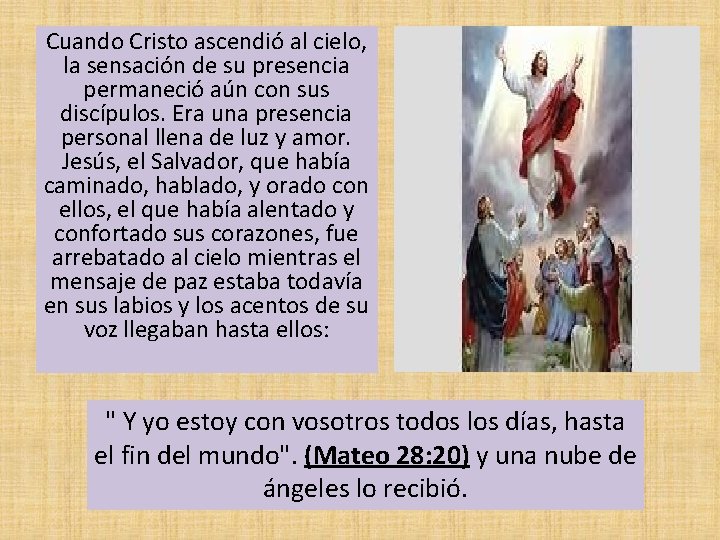 Cuando Cristo ascendió al cielo, la sensación de su presencia permaneció aún con sus