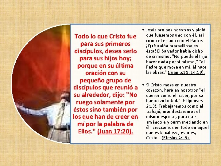 Todo lo que Cristo fue para sus primeros discípulos, desea serlo para sus hijos