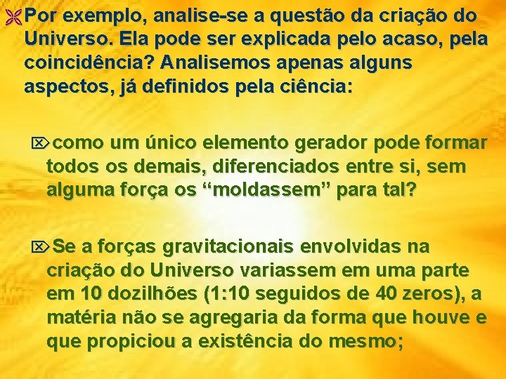 Ë Por exemplo, analise-se a questão da criação do Universo. Ela pode ser explicada