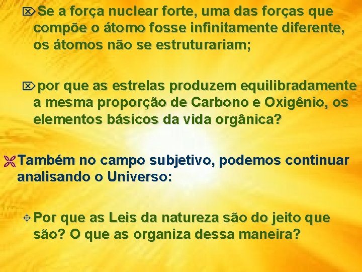 ÖSe a força nuclear forte, uma das forças que compõe o átomo fosse infinitamente