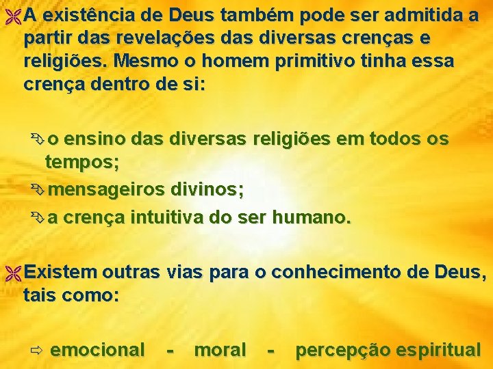 Ë A existência de Deus também pode ser admitida a partir das revelações das