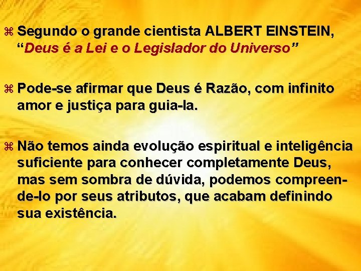 z Segundo o grande cientista ALBERT EINSTEIN, “Deus é a Lei e o Legislador