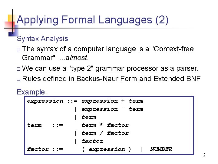 Applying Formal Languages (2) Syntax Analysis q The syntax of a computer language is