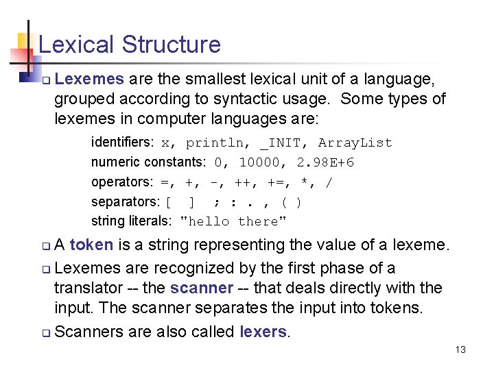 Lexical Structure q Lexemes are the smallest lexical unit of a language, grouped according