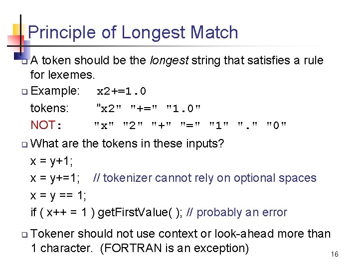 Principle of Longest Match A token should be the longest string that satisfies a