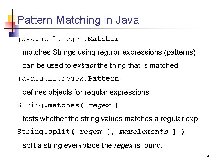 Pattern Matching in Java java. util. regex. Matcher matches Strings using regular expressions (patterns)