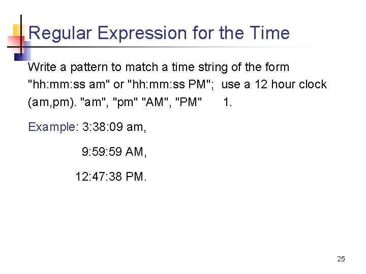 Regular Expression for the Time Write a pattern to match a time string of