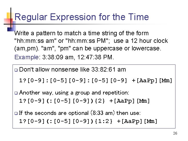 Regular Expression for the Time Write a pattern to match a time string of