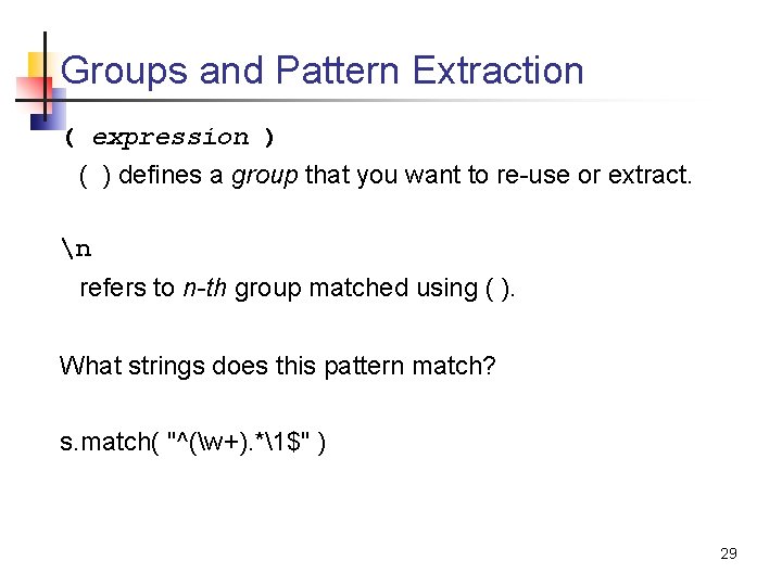 Groups and Pattern Extraction ( expression ) ( ) defines a group that you