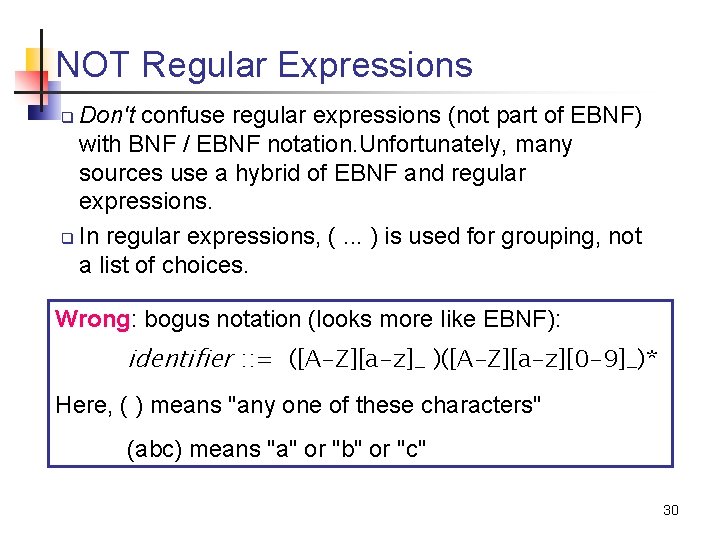 NOT Regular Expressions Don't confuse regular expressions (not part of EBNF) with BNF /