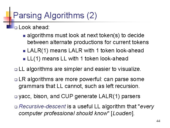 Parsing Algorithms (2) q q q Look ahead: n algorithms must look at next