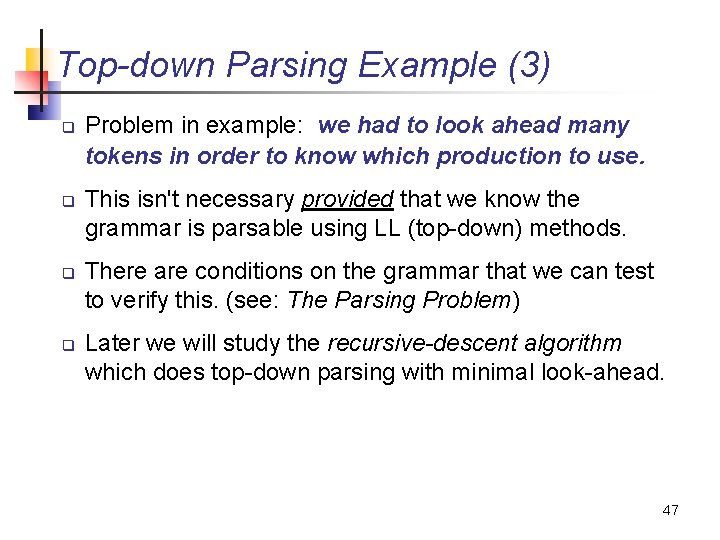 Top-down Parsing Example (3) q q Problem in example: we had to look ahead