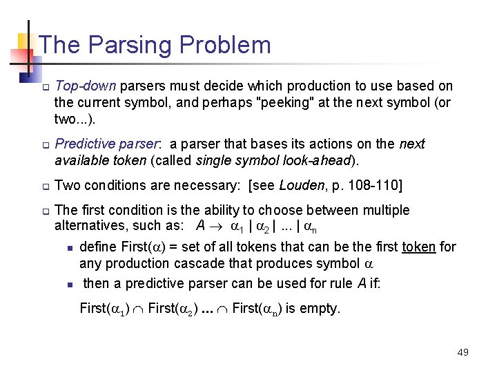 The Parsing Problem q q Top-down parsers must decide which production to use based