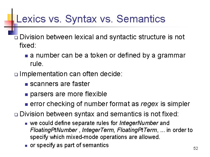 Lexics vs. Syntax vs. Semantics Division between lexical and syntactic structure is not fixed: