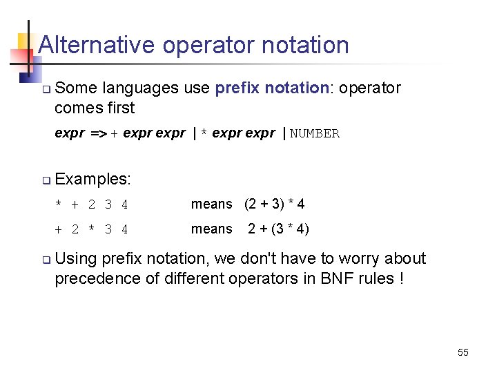 Alternative operator notation q Some languages use prefix notation: operator comes first expr =>