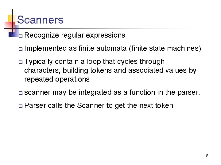 Scanners q Recognize regular expressions q Implemented as finite automata (finite state machines) q