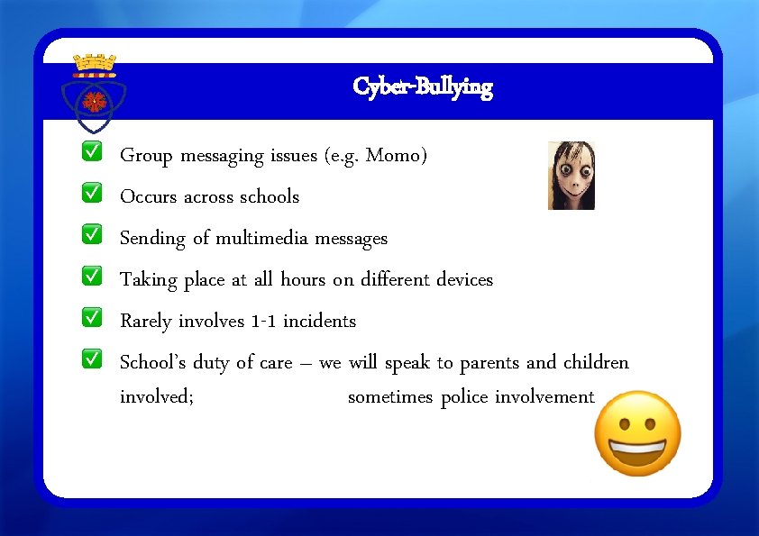 Cyber-Bullying Group messaging issues (e. g. Momo) Occurs across schools Sending of multimedia messages