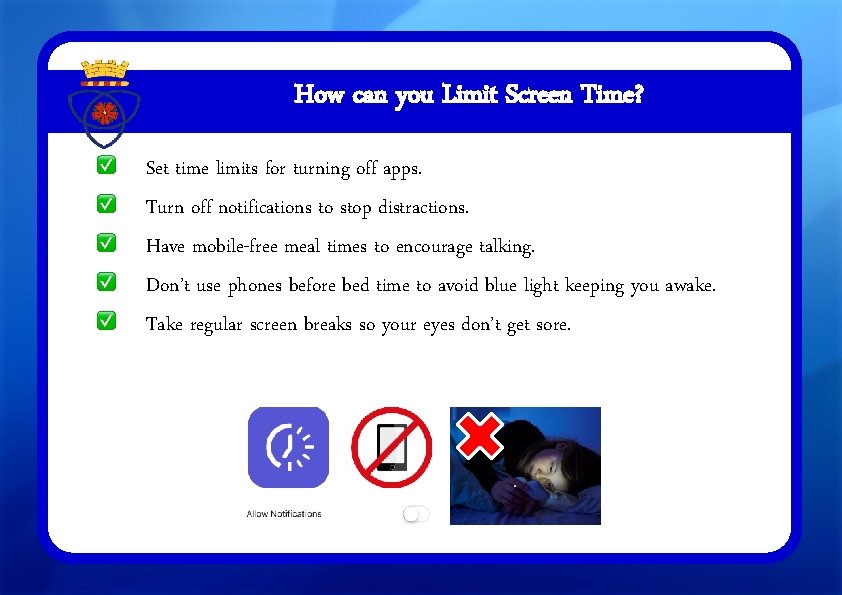 How can you Limit Screen Time? Set time limits for turning off apps. Turn