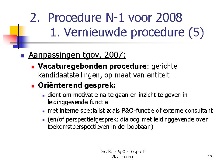 2. Procedure N-1 voor 2008 1. Vernieuwde procedure (5) n Aanpassingen tgov. 2007: n