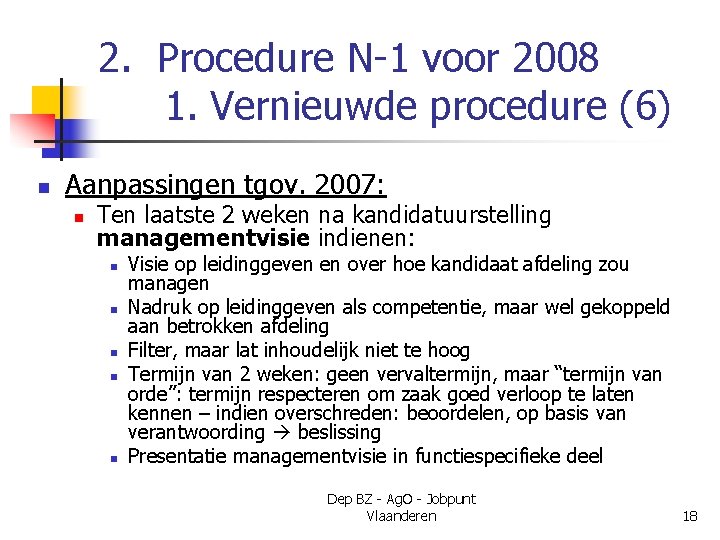 2. Procedure N-1 voor 2008 1. Vernieuwde procedure (6) n Aanpassingen tgov. 2007: n