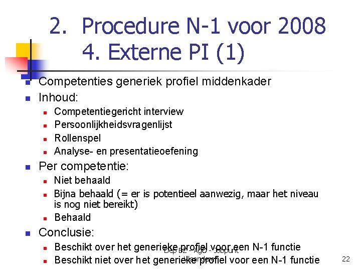 2. Procedure N-1 voor 2008 4. Externe PI (1) n n Competenties generiek profiel
