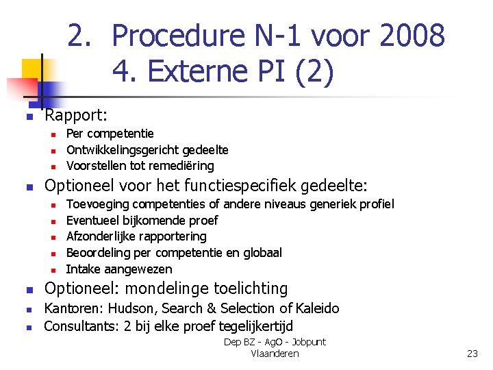 2. Procedure N-1 voor 2008 4. Externe PI (2) n Rapport: n n Optioneel