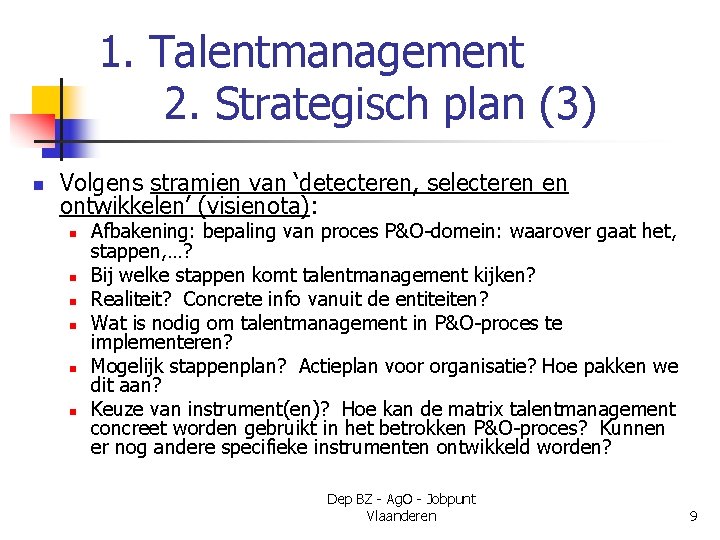 1. Talentmanagement 2. Strategisch plan (3) n Volgens stramien van ‘detecteren, selecteren en ontwikkelen’