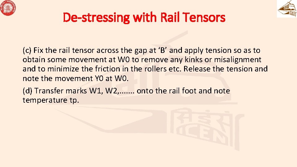 De-stressing with Rail Tensors (c) Fix the rail tensor across the gap at ‘B’ De-stressing with Rail Tensors (c) Fix the rail tensor across the gap at ‘B’