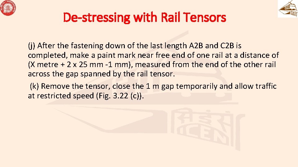 De-stressing with Rail Tensors (j) After the fastening down of the last length A De-stressing with Rail Tensors (j) After the fastening down of the last length A