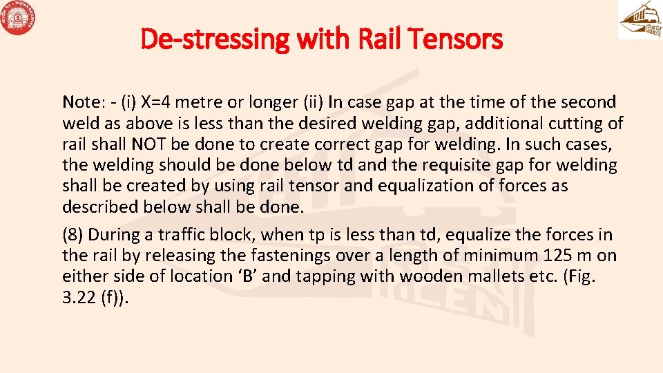 De-stressing with Rail Tensors Note: - (i) X=4 metre or longer (ii) In case De-stressing with Rail Tensors Note: - (i) X=4 metre or longer (ii) In case