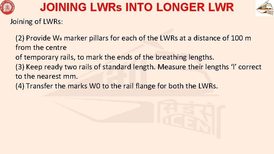 JOINING LWRs INTO LONGER LWR Joining of LWRs: (2) Provide W 0 marker pillars JOINING LWRs INTO LONGER LWR Joining of LWRs: (2) Provide W 0 marker pillars