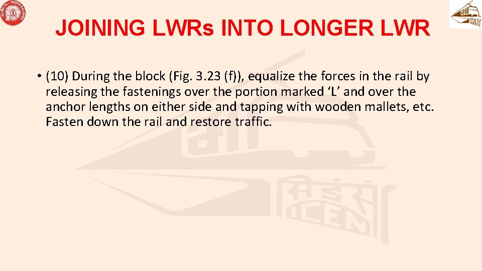 JOINING LWRs INTO LONGER LWR • (10) During the block (Fig. 3. 23 (f)), JOINING LWRs INTO LONGER LWR • (10) During the block (Fig. 3. 23 (f)),
