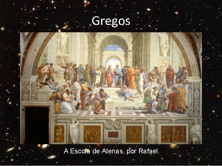 Gregos A Escola de Atenas, por Rafael. 