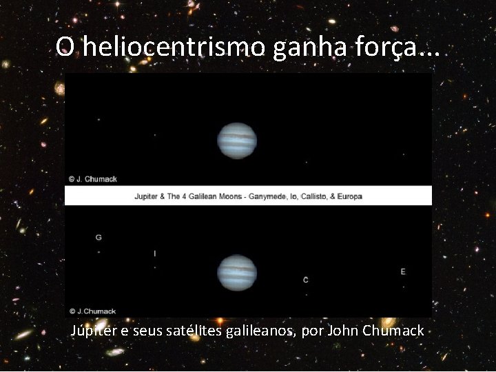 O heliocentrismo ganha força. . . Júpiter e seus satélites galileanos, por John Chumack