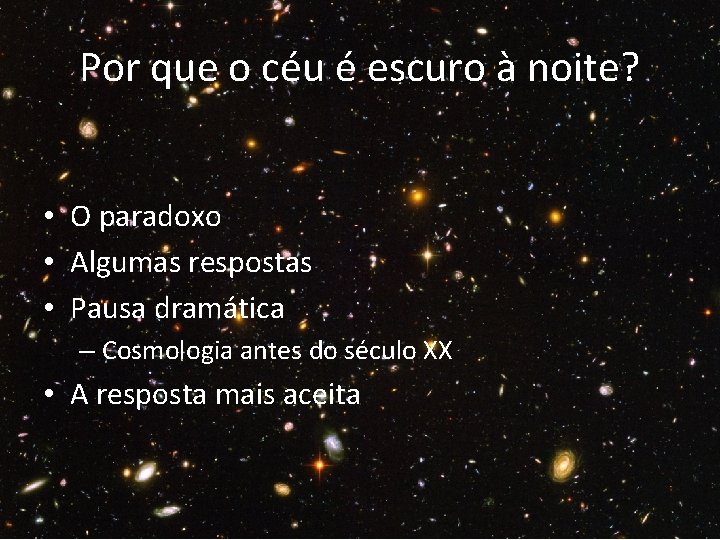 Por que o céu é escuro à noite? • O paradoxo • Algumas respostas