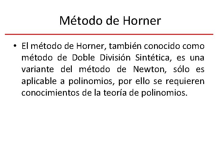 Método de Horner • El método de Horner, también conocido como método de Doble
