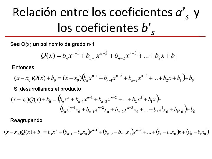 Relación entre los coeficientes a’s y los coeficientes b’s Sea Q(x) un polinomio de